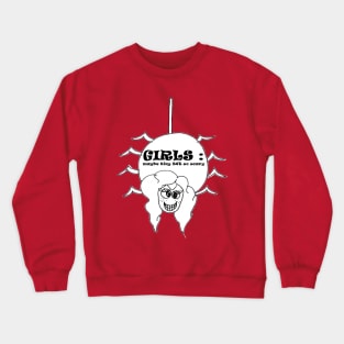 girls : maybe tiny but so scary Crewneck Sweatshirt